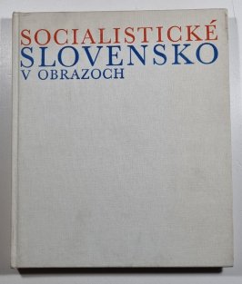 Socialistické Slovensko v obrazoch