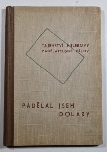 Padělal jsem dolary - Tajemství Hitlerovy padělatelské dílny