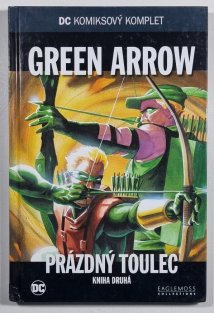 DC komiksový komplet #041: Green Arrow: Prázdný toulec, kniha druhá