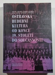 Ostravská hudební kultura od konce 19. století do současnosti - 