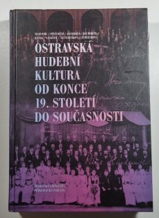 Ostravská hudební kultura od konce 19. století do současnosti