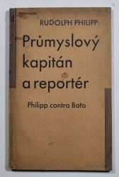 Průmyslový kapitán a reportér - Philipp contra Baťa