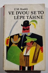 Ve dvou se to lépe táhne - Hrst vzpomínek na pestré cesty po Čechách se Jaroslavem Haškem 