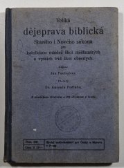 Veliká dějeprava biblická Starého i Nového zákona - pro katolickou mládež škol měšťanských a vyšších tříd škol obecných