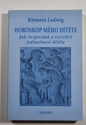 Horoskop mého dítěte - Jak rozpoznat a rozvíjet jedinečnost dítěte