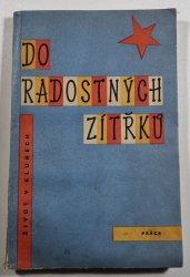 Do radostných zítřků - 