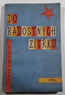 Do radostných zítřků