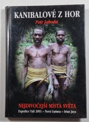 Kanibalové z hor - Nejdivočejší místa světa - Expedice Yali 2001 - Nová Guinea, Irian Jaya