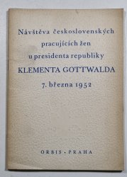 Návštěva československých pracujících žen u presidenta republiky Klementa Gottwalda 7. března 1952 - 