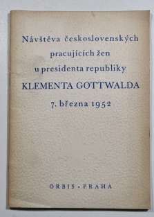 Návštěva československých pracujících žen u presidenta republiky Klementa Gottwalda 7. března 1952