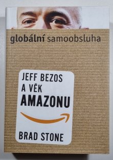 Globální samoobsluha - Jeff Bezos a věk Amazonu