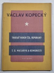Tridsať rokov ČSR / T.G. Masaryk a komunisti - 