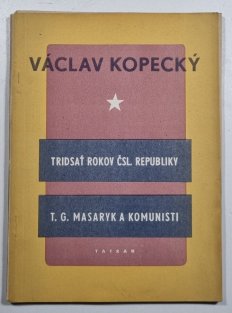 Tridsať rokov ČSR / T.G. Masaryk a komunisti