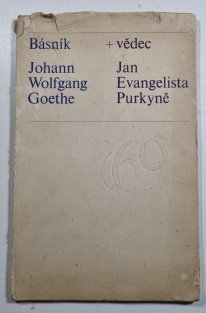 Básník Johann Wolfgang Goethe + vědec Jan Evangelista Purkině