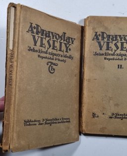 A. Pravoslav Veselý - jeho životopis a ideály I.+II.