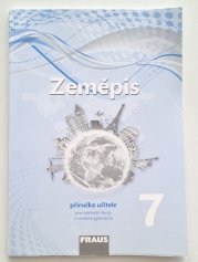 Zeměpis 7 pro ZŠ a víceletá gymnázia - příručka pro učitele - 