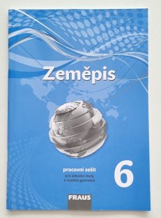 Zeměpis 6 pro ZŠ a víceletá gymnázia - pracovní sešit