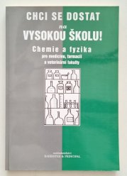 Chci se dostat na vysokou školu! Chemie a fyzika pro medicínu, farmacii a veterinární fakulty - 