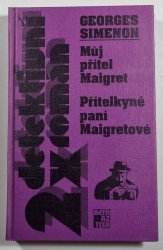 2x detektivní román - Můj přítel Maigret / Přítelkyně paní Maigretové - 