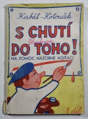 S chutí do toho! (Na pomoc názorné agitaci) 1. díl - 