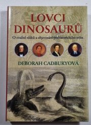 Lovci dinosaurů - O rivalitě vědců a objevování prehistorického světa