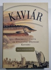 Kaviár - Fascinující cesta za utajenými dějinami kaviáru