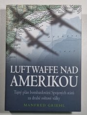 Luftwaffe nad Amerikou - Tajný plán bombardování Spojených států za druhé světové války