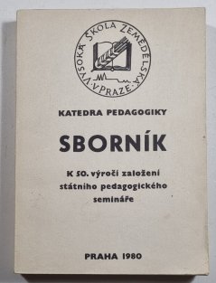 Sborník - K 50. výročí založení státního pedagogického semináře pro učitele zemědělský škol a učilišť