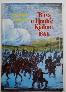 Slovo k historii 4 - Bitva u Hradce Králové 1866