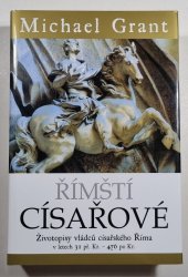 Římští císařové - Životopisy vládců císařského Říma v letech 31 př. Kr. - 476 po Kr.