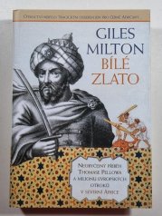 Bílé zlato - Neobyčejný příběh Thomase Pellowa a milionu evropských otroků v severní Africe