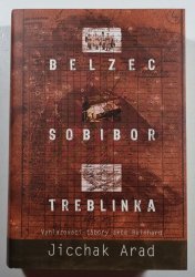 Belzec, Sobibor, Treblinka - Vyhlazovací tábory akce Reinhard