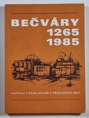 Bečváry 1265 - 1985  - kapitoly z dějin Bečvár a připojených obcí