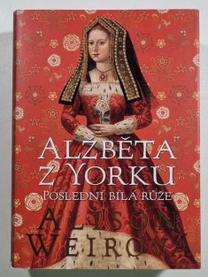 Alžběta z Yorku - Poslední bílá růže (Tudorovská růže 1)