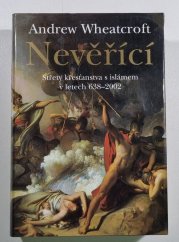 Nevěřící - Střety křesťanství s islámem v letech 638–2002 - 