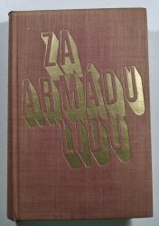 Za armádu lidu - sborník dokumentů k bojovým tradicím našeho lidu a vojen. politice KSČ 1918-1945