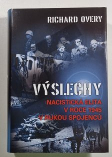 Výslechy - Nacistická elita v roce 1945 v rukou spojenců