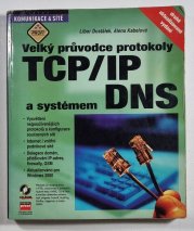  Velký průvodce protokoly TCP/IP a systémem DNS (2. aktualizované vydání) - 