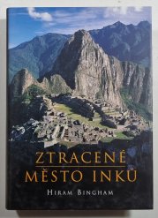 Ztracené město Inků - Příběh Machu Picchu a jeho zakladatelů