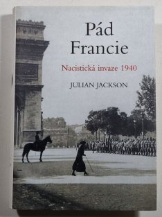 Pád Francie - Nacistická invaze 1940