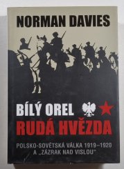 Bílý orel, rudá hvězda - Polsko-sovětská válka 1919–20 a „Zázrak nad Vislou“