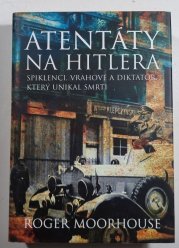 Atentáty na Hitlera - Spiklenci, vrahové a diktátor, který unikal smrti