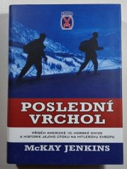 Poslední vrchol - Příběh americké 10. horské divize a historie jejího útoku na Hitlerovu Evropu