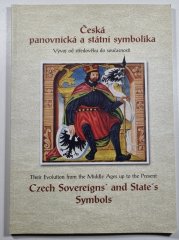 Česká panovnická a státní symbolika - Vývoj od středověku do současnosti - Czech Sovereigns and State´s Symbols(anglicko-český text)  - katalog k výstavě 28. září - 31. října 2002