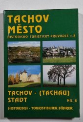 Tachov město - historicko-turistický průvodce č. 8 - Tachov - (Tachau) Stadt