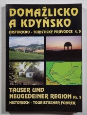 Domažlicko a Kdyňsko - historicko-turistický průvodce č.5 - Tauser und Neugedeiner Region 