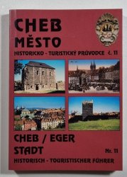 Cheb město - historicko-turistický průvodce č. 11 - Cheb / Eger Stadt