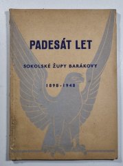 Padesát let Sokolské župy Barákovy 1898-1948 - Výroční zprávy 1947