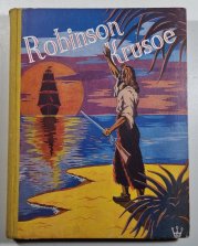 Robinson Crusoe - jeho osudy, dobrodružství a nebezpečí