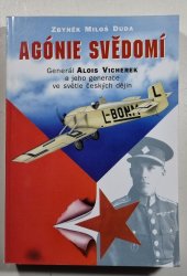 Agónie svědomí - Generál Alois Vicherek a jeho generace ve světle českých dějin